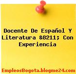 Docente De Español Y Literatura &8211; Con Experiencia