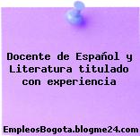 Docente de Español y Literatura titulado con experiencia