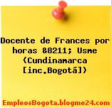 Docente de Frances por horas &8211; Usme (Cundinamarca [inc.Bogotá])