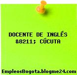 DOCENTE DE INGLÉS &8211; CÚCUTA