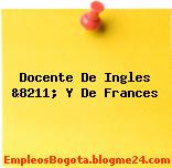 Docente De Ingles &8211; Y De Frances