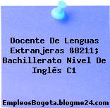 Docente De Lenguas Extranjeras &8211; Bachillerato Nivel De Inglés C1