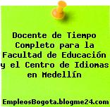 Docente de Tiempo Completo para la Facultad de Educación y el Centro de Idiomas en Medellín