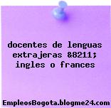 docentes de lenguas extrajeras &8211; ingles o frances