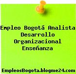 Empleo Bogotá Analista Desarrollo Organizacional Enseñanza