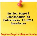 Empleo Bogotá Coordinador de Enfermeria (T.021) Enseñanza