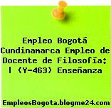 Empleo Bogotá Cundinamarca Empleo de Docente de Filosofía: | (Y-463) Enseñanza