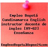 Empleo Bogotá Cundinamarca English instructor docente de ingles [HY-62] Enseñanza