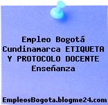 Empleo Bogotá Cundinamarca ETIQUETA Y PROTOCOLO DOCENTE Enseñanza