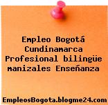 Empleo Bogotá Cundinamarca Profesional bilingüe manizales Enseñanza
