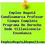 Empleo Bogotá Cundinamarca Profesor Tiempo Completo Programa De Derecho Sede Villavicencio Enseñanza