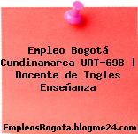 Empleo Bogotá Cundinamarca UAT-698 | Docente de Ingles Enseñanza