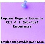 Empleo Bogotá Docente CET 4 | (WO-452) Enseñanza