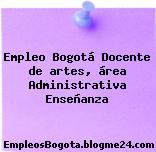 Empleo Bogotá Docente de artes, área Administrativa Enseñanza