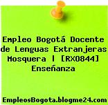 Empleo Bogotá Docente de Lenguas Extranjeras Mosquera | [RXO844] Enseñanza