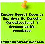 Empleo Bogotá Docente Del Área De Derecho Constitucional Y Argumentación Enseñanza