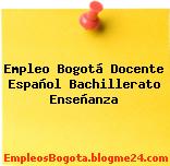 Empleo Bogotá Docente Español Bachillerato Enseñanza