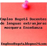 Empleo Bogotá Docentes de lenguas extranjeras mosquera Enseñanza