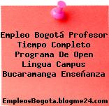 Empleo Bogotá Profesor Tiempo Completo Programa De Open Lingua Campus Bucaramanga Enseñanza