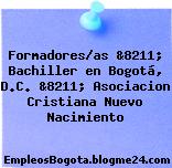 Formadores/as &8211; Bachiller en Bogotá, D.C. &8211; Asociacion Cristiana Nuevo Nacimiento
