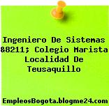 Ingeniero De Sistemas &8211; Colegio Marista Localidad De Teusaquillo