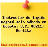 Instructor de inglés Bogotá solo Sábado en Bogotá, D.C. &8211; Berlitz