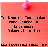 Instructor Instructor Para Centro De Enseñanza Automovilistica