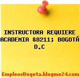 INSTRUCTORA REQUIERE ACADEMIA &8211; BOGOTÁ D.C