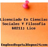 Licenciado En Ciencias Sociales Y Filosofia &8211; Lice