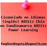 Licenciado en idiomas (inglés) &8211; Chía en Cundinamarca &8211; Power Learning