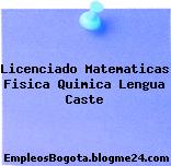 Licenciado Matematicas Fisica Quimica Lengua Caste