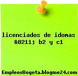 licenciados de idomas &8211; b2 y c1