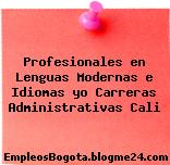 Profesionales en Lenguas Modernas e Idiomas yo Carreras Administrativas Cali
