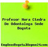 Profesor Hora Ctedra De Odontologa Sede Bogota