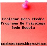 Profesor Hora Ctedra Programa De Psicologa Sede Bogota