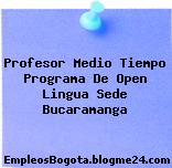 Profesor Medio Tiempo Programa De Open Lingua Sede Bucaramanga