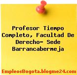 Profesor Tiempo Completo, Facultad De Derecho- Sede Barrancabermeja