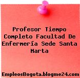 Profesor Tiempo Completo Facultad De Enfermería Sede Santa Marta