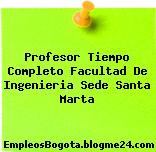 Profesor Tiempo Completo Facultad De Ingenieria Sede Santa Marta