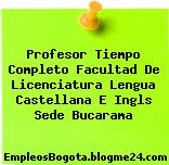 Profesor Tiempo Completo Facultad De Licenciatura Lengua Castellana E Ingls Sede Bucarama