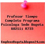 Profesor Tiempo Completo Programa Psicologa Sede Bogota &8211; R733