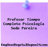 Profesor Tiempo Completo Psicología Sede Pereira