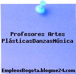 Profesores Artes PlásticasDanzasMúsica