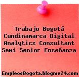 Trabajo Bogotá Cundinamarca Digital Analytics Consultant Semi Senior Enseñanza