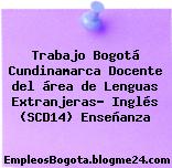Trabajo Bogotá Cundinamarca Docente del área de Lenguas Extranjeras- Inglés (SCD14) Enseñanza