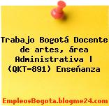 Trabajo Bogotá Docente de artes, área Administrativa | (QKT-891) Enseñanza
