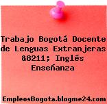 Trabajo Bogotá Docente de Lenguas Extranjeras &8211; Inglés Enseñanza