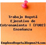 Trabajo Bogotá Ejecutivo de Entrenamiento | [FU02] Enseñanza