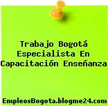 Trabajo Bogotá Especialista En Capacitación Enseñanza