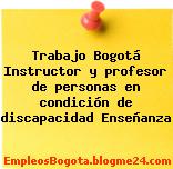 Trabajo Bogotá Instructor y profesor de personas en condición de discapacidad Enseñanza